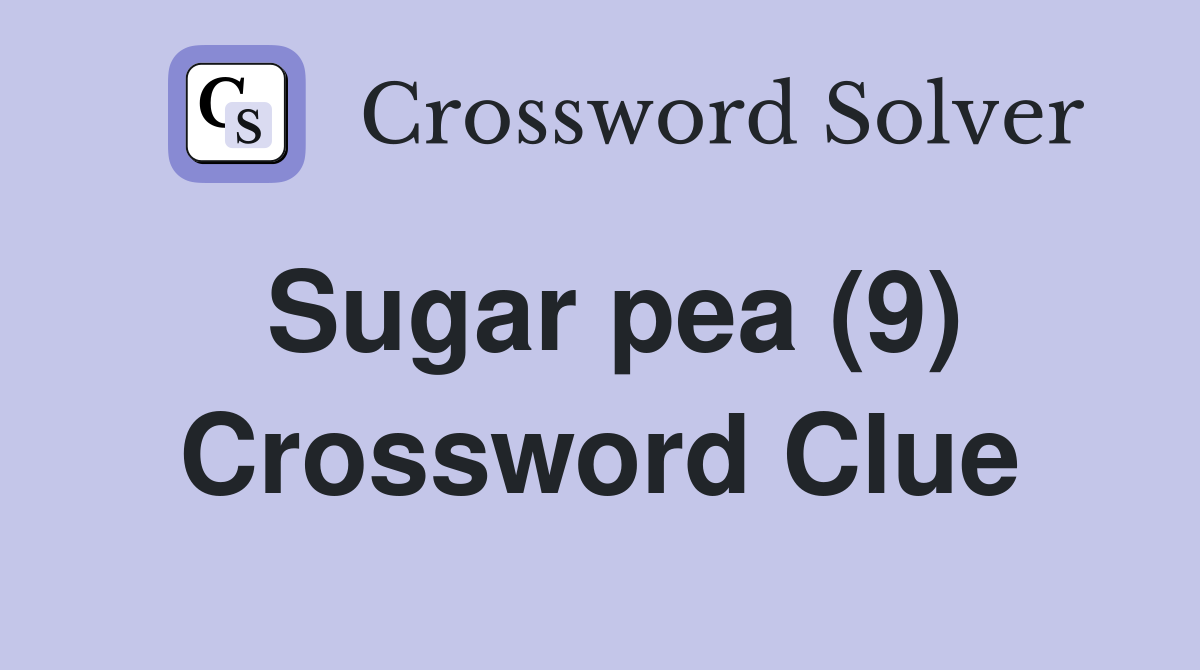 Cracking Sugar Pea Crossword Clues: Your Ultimate Guide